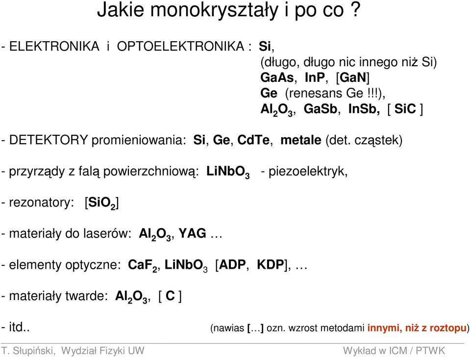 !!), Al 2 O 3, GaSb, InSb, [ SiC ] - DETEKTORY promieniowania: Si, Ge, CdTe, metale (det.