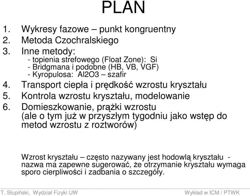 Transport ciepła i prędkość wzrostu kryształu 5. Kontrola wzrostu kryształu, modelowanie 6.