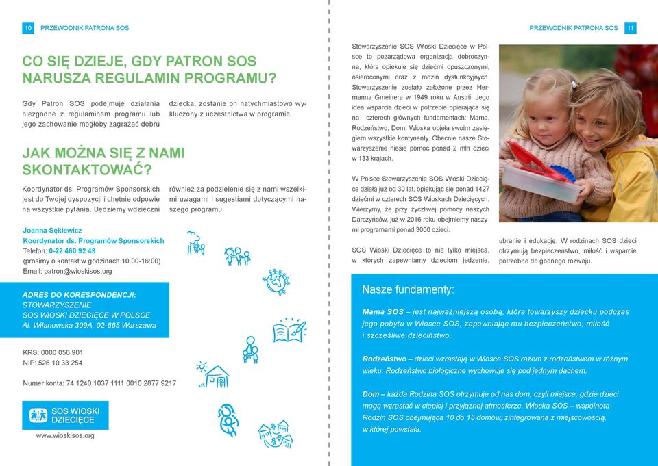 Programów Sponsorskich jest do Twojej dyspozycji i chętnie odpowie na wszystkie pytania. Będziemy wdzięczni Joanna Sękiewicz Koordynator ds.