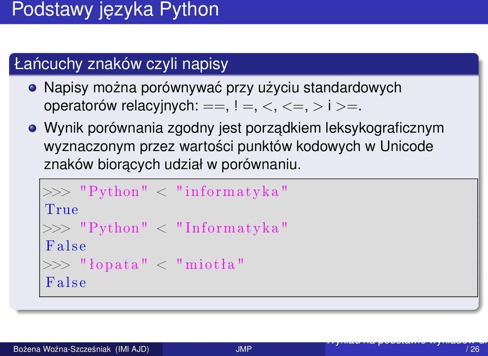 Wynik porównania zgodny jest porzadkiem leksykograficznym wyznaczonym przez wartości punktów kodowych