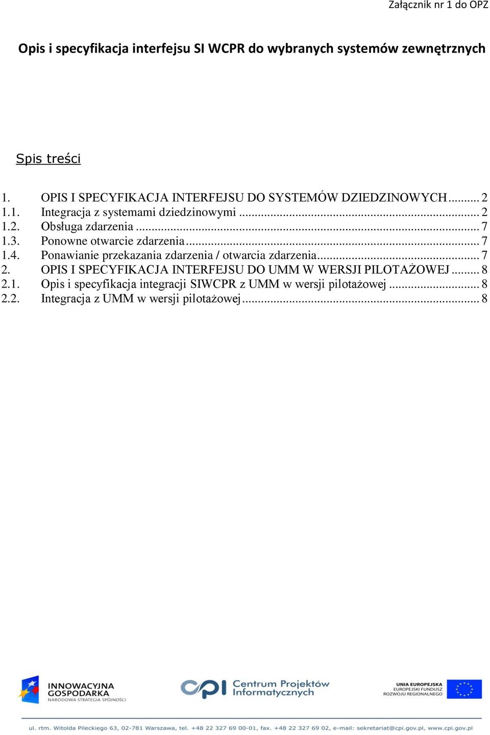 .. 7 1.3. Pnwne twarcie zdarzenia... 7 1.4. Pnawianie przekazania zdarzenia / twarcia zdarzenia... 7 2.