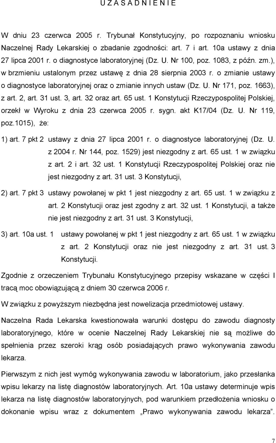 o zmianie ustawy o diagnostyce laboratoryjnej oraz o zmianie innych ustaw (Dz. U. Nr 171, poz. 1663), z art. 2, art. 31 ust. 3, art. 32 oraz art. 65 ust.