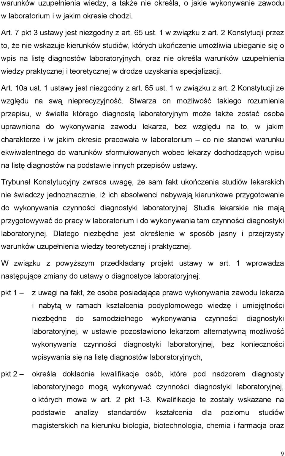 praktycznej i teoretycznej w drodze uzyskania specjalizacji. Art. 10a ust. 1 ustawy jest niezgodny z art. 65 ust. 1 w związku z art. 2 Konstytucji ze względu na swą nieprecyzyjność.