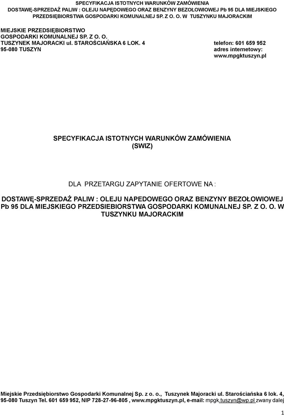 pl SPECYFIKACJA ISTOTNYCH WARUNKÓW ZAMÓWIENIA (SWIZ) DLA PRZETARGU ZAPYTANIE OFERTOWE NA : DOSTAWĘ-SPRZEDAŻ PALIW : OLEJU NAPEDOWEGO ORAZ BENZYNY BEZOŁOWIOWEJ Pb