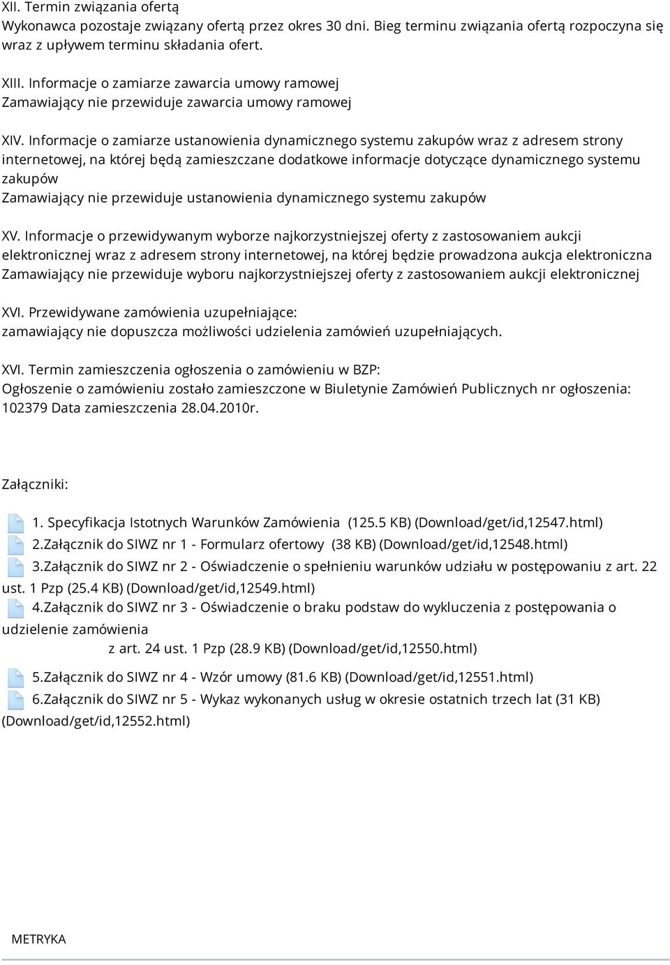 Informacje o zamiarze ustanowienia dynamicznego systemu zakupów wraz z adresem strony internetowej, na której będą zamieszczane dodatkowe informacje dotyczące dynamicznego systemu zakupów Zamawiający