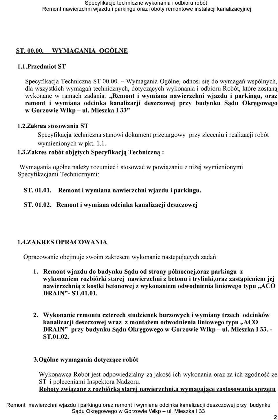 które zostaną wykonane w ramach zadania: Remont i wymiana nawierzchni wjazdu i parkingu, oraz remont i wymiana odcinka kanalizacji deszczowej przy budynku Sądu Okręgowego w Gorzowie Wlkp ul.
