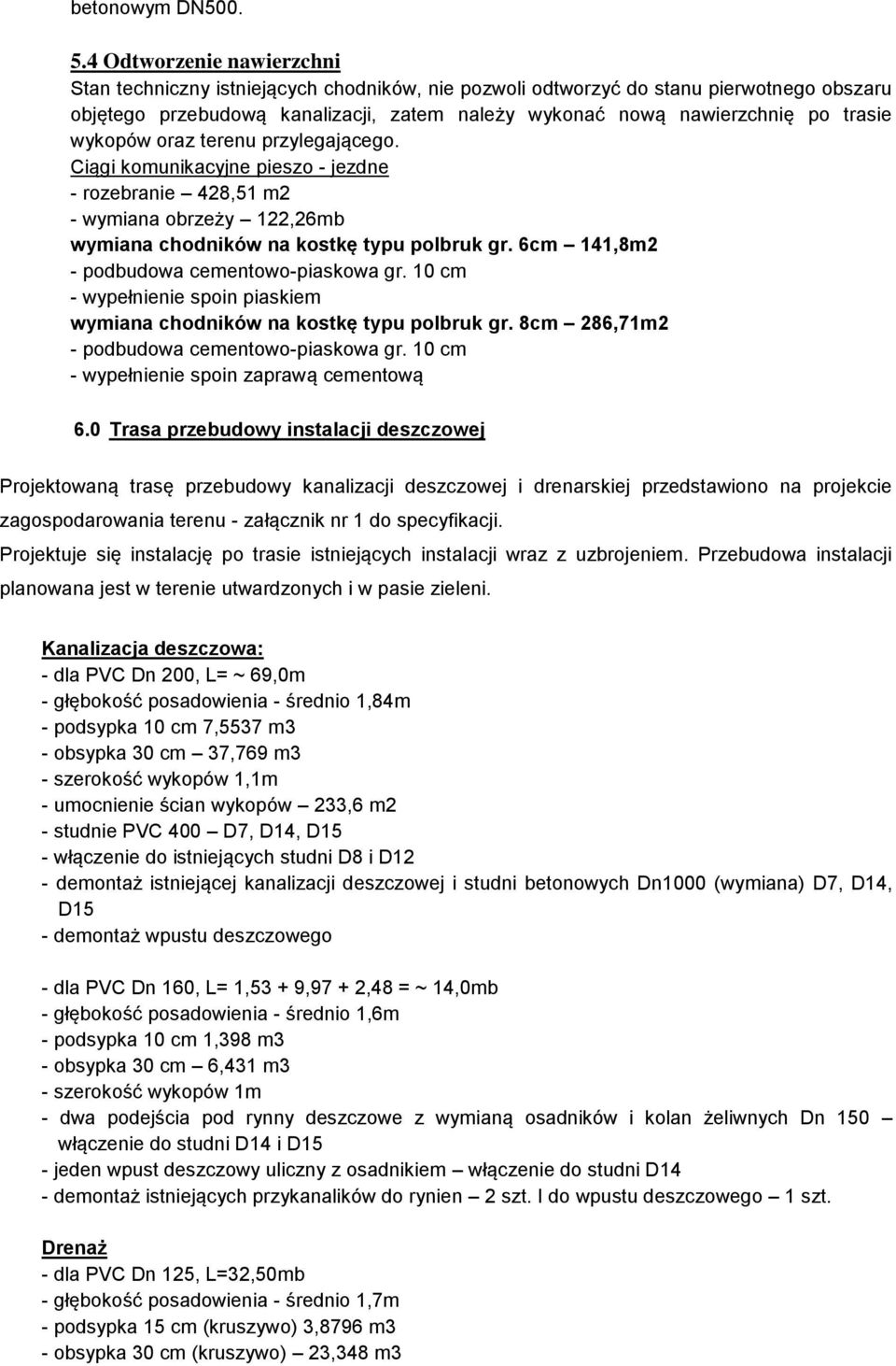 wykopów oraz terenu przylegającego. Ciągi komunikacyjne pieszo - jezdne - rozebranie 428,51 m2 - wymiana obrzeży 122,26mb wymiana chodników na kostkę typu polbruk gr.