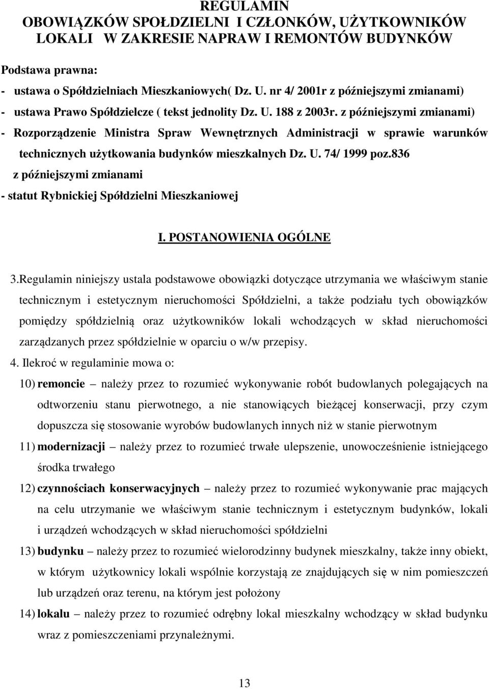 836 z późniejszymi zmianami - statut Rybnickiej Spółdzielni Mieszkaniowej I. POSTANOWIENIA OGÓLNE 3.