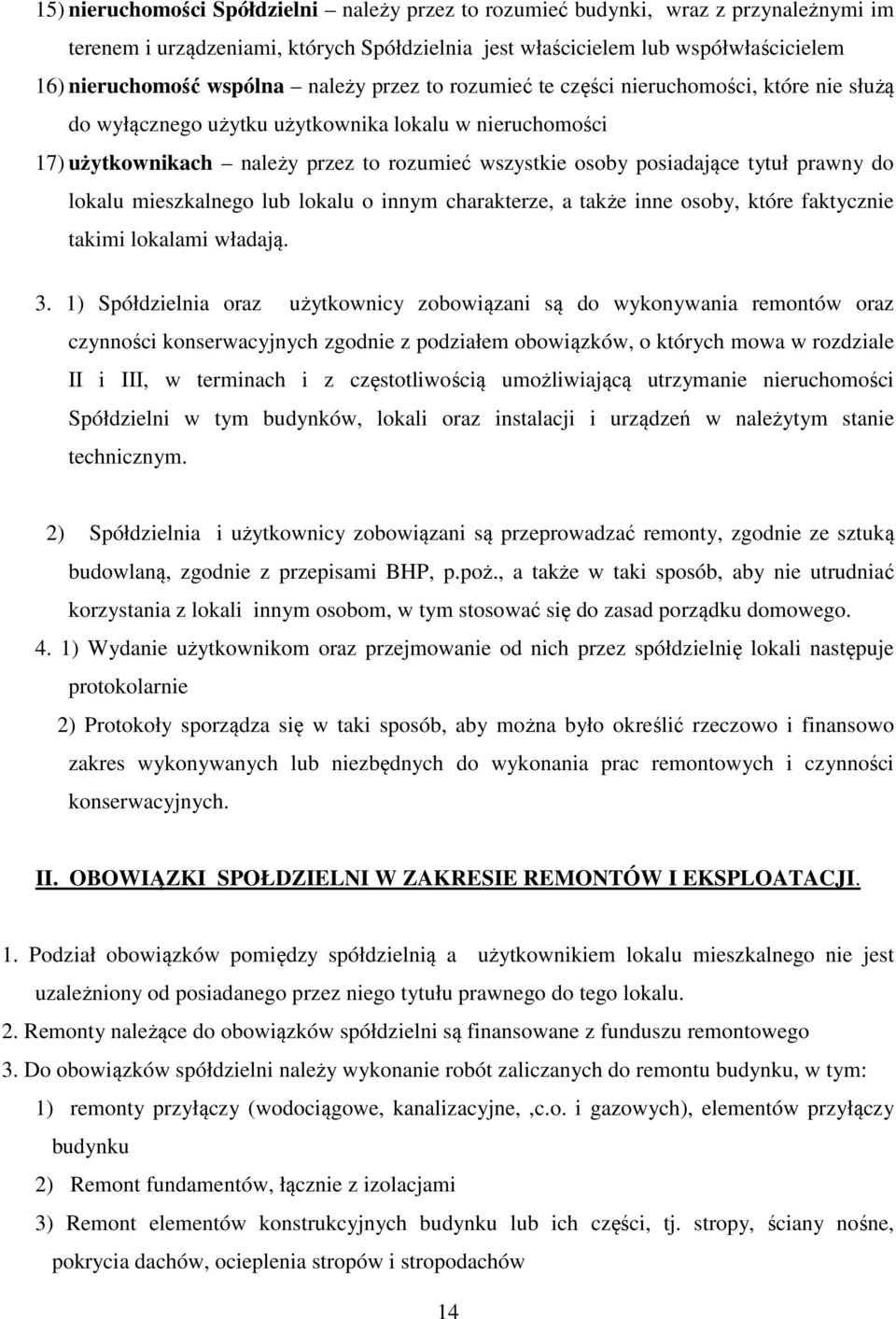 prawny do lokalu mieszkalnego lub lokalu o innym charakterze, a także inne osoby, które faktycznie takimi lokalami władają. 3.