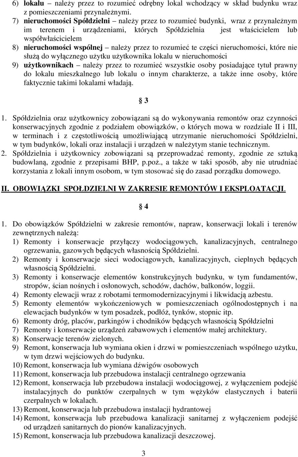 należy przez to rozumieć te części nieruchomości, które nie służą do wyłącznego użytku użytkownika lokalu w nieruchomości 9) użytkownikach należy przez to rozumieć wszystkie osoby posiadające tytuł