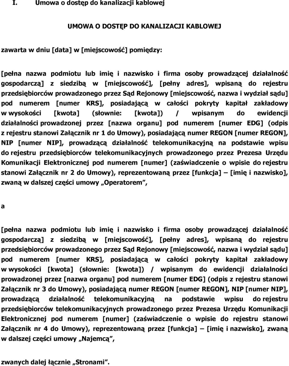 posiadającą w całości pokryty kapitał zakładowy w wysokości [kwota] (słownie: [kwota]) / wpisanym do ewidencji działalności prowadzonej przez [nazwa organu] pod numerem [numer EDG] (odpis z rejestru