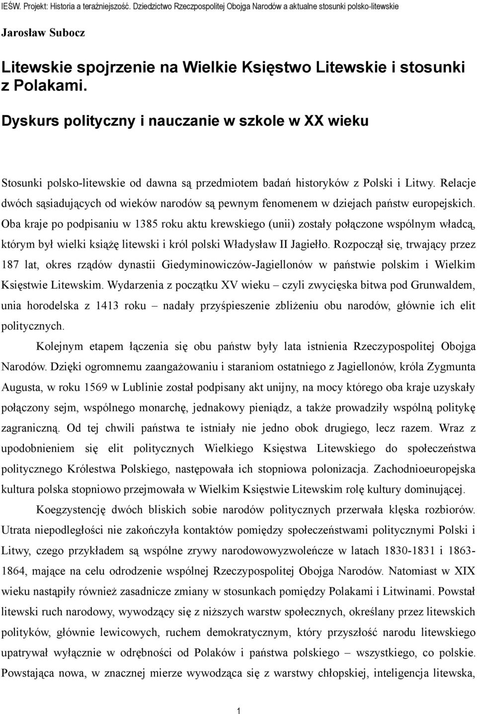 Dyskurs polityczny i nauczanie w szkole w XX wieku Stosunki polsko-litewskie od dawna są przedmiotem badań historyków z Polski i Litwy.