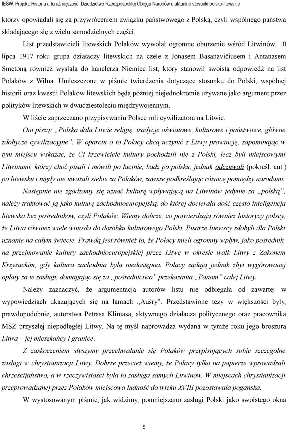 samodzielnych części. List przedstawicieli litewskich Polaków wywołał ogromne oburzenie wśród Litwinów.