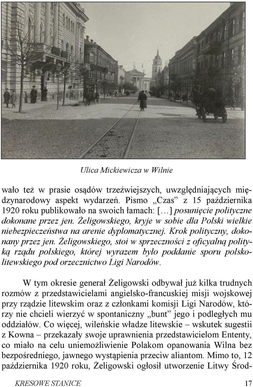 Żeligowskiego, kryje w sobie dla Polski wielkie niebezpieczeństwa na arenie dyplomatycznej. Krok polityczny, dokonany przez jen.