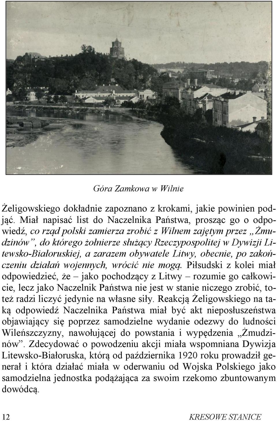 Litewsko-Białoruskiej, a zarazem obywatele Litwy, obecnie, po zakończeniu działań wojennych, wrócić nie mogą.