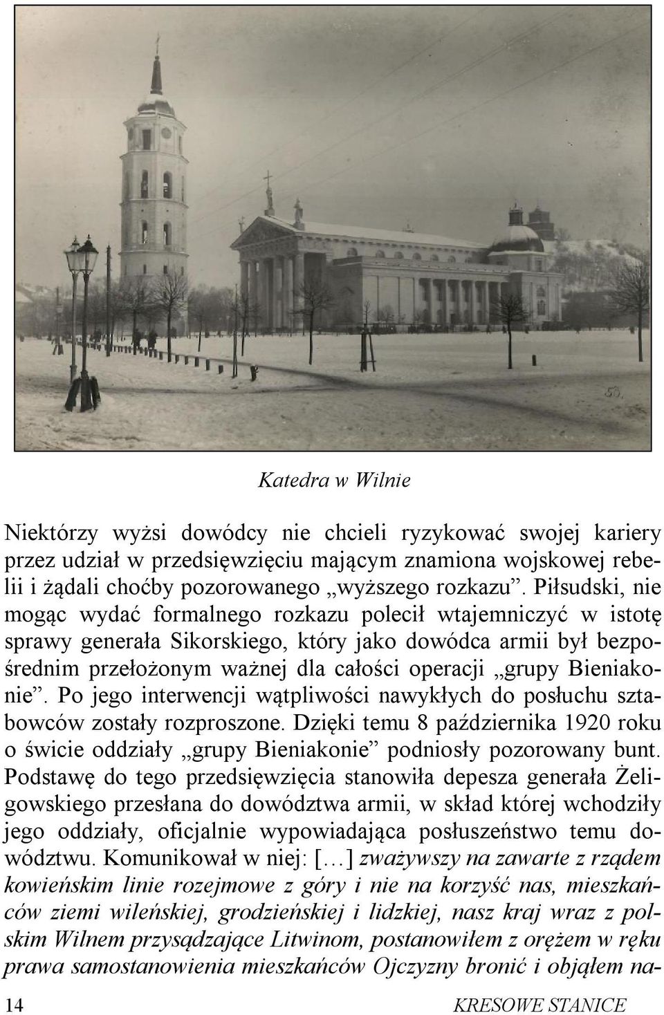 Bieniakonie. Po jego interwencji wątpliwości nawykłych do posłuchu sztabowców zostały rozproszone. Dzięki temu 8 października 1920 roku o świcie oddziały grupy Bieniakonie podniosły pozorowany bunt.
