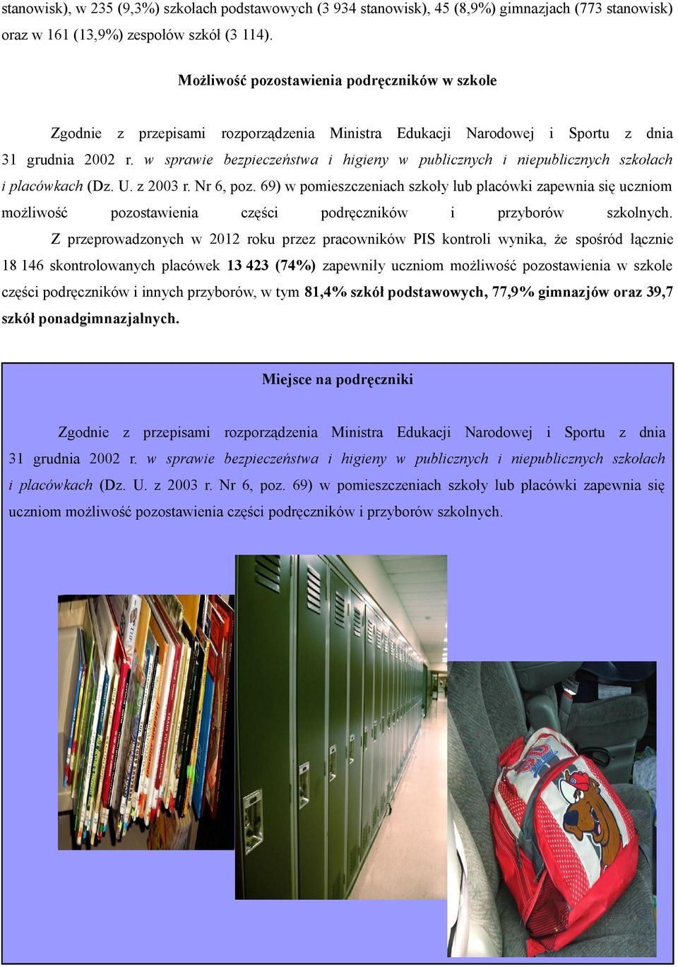 w sprawie bezpieczeństwa i higieny w publicznych i niepublicznych szkołach i placówkach (Dz. U. z 2003 r. Nr 6, poz.