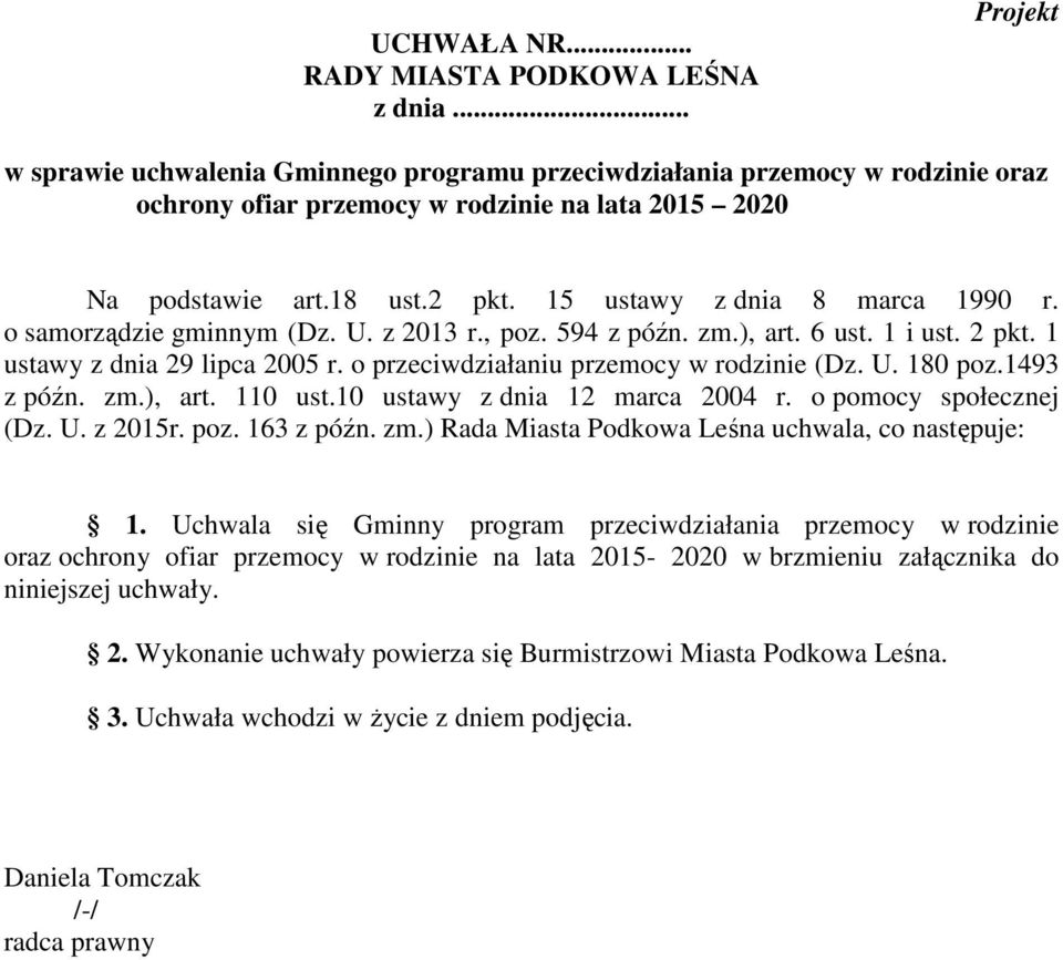 15 ustawy z dnia 8 marca 1990 r. o samorządzie gminnym (Dz. U. z 2013 r., poz. 594 z późn. zm.), art. 6 ust. 1 i ust. 2 pkt. 1 ustawy z dnia 29 lipca 2005 r.