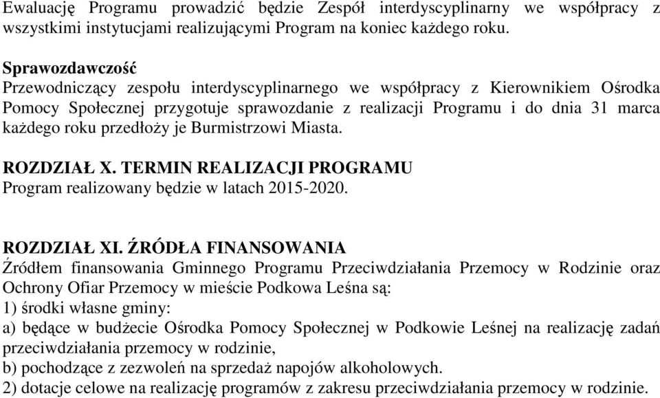 przedłoŝy je Burmistrzowi Miasta. ROZDZIAŁ X. TERMIN REALIZACJI PROGRAMU Program realizowany będzie w latach 2015-2020. ROZDZIAŁ XI.