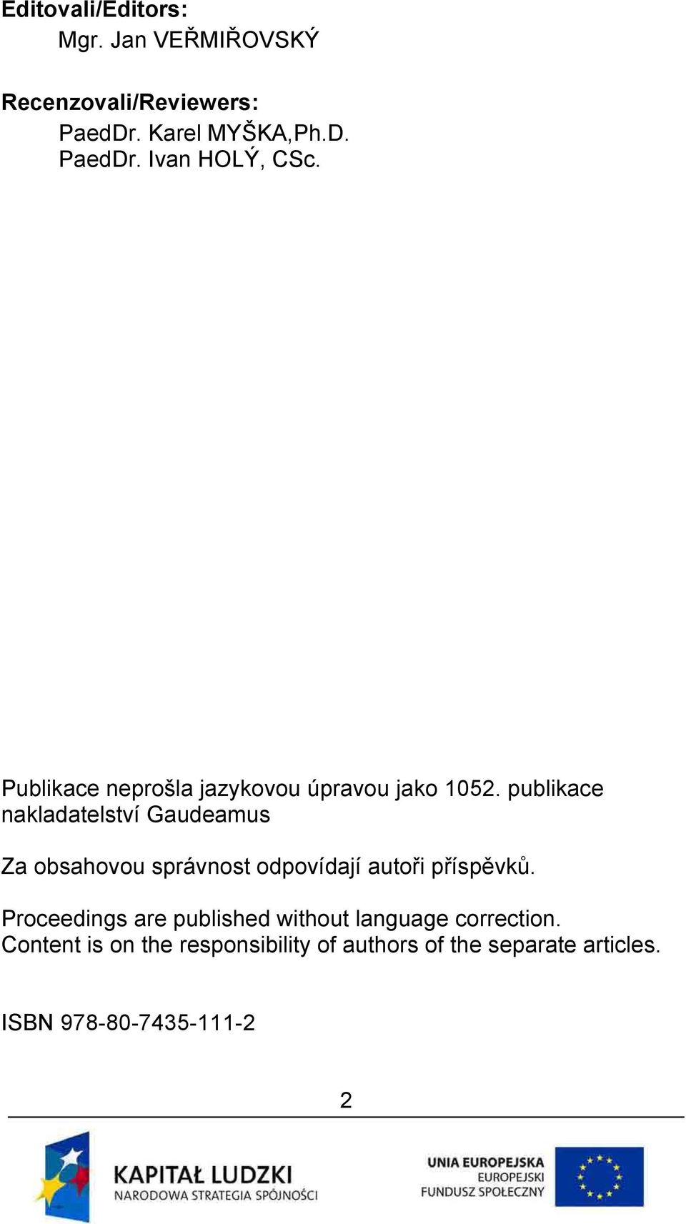publikace nakladatelství Gaudeamus Za obsahovou správnost odpovídají autoři příspěvků.