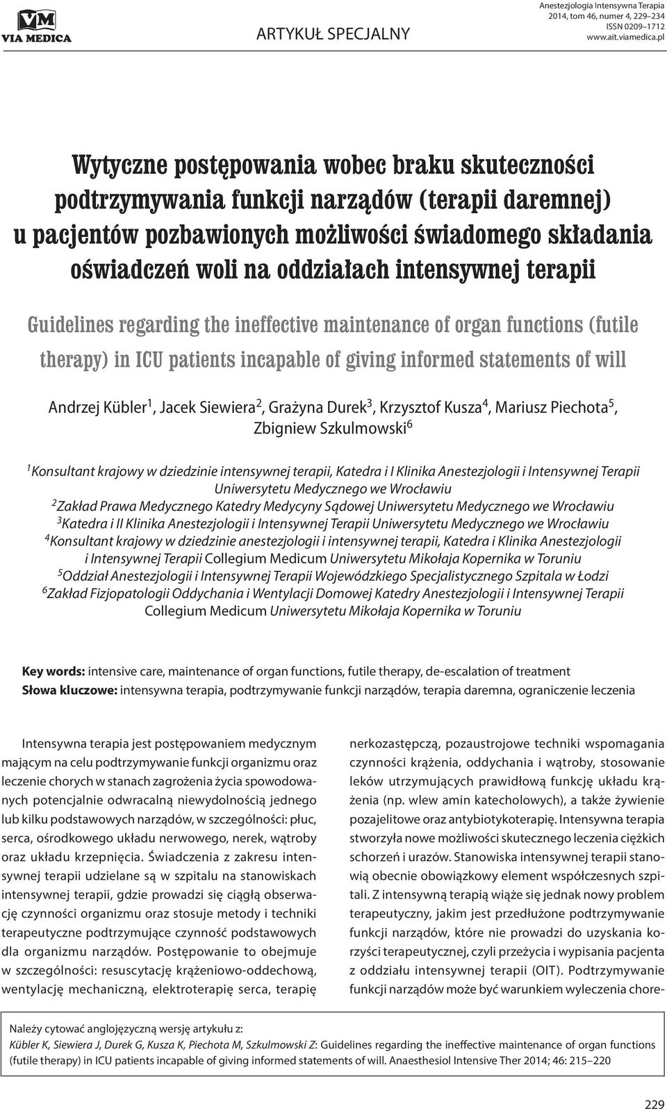 terapii Guidelines regarding the ineffective maintenance of organ functions (futile therapy) in ICU patients incapable of giving informed statements of will Andrzej Kübler 1, Jacek Siewiera 2,
