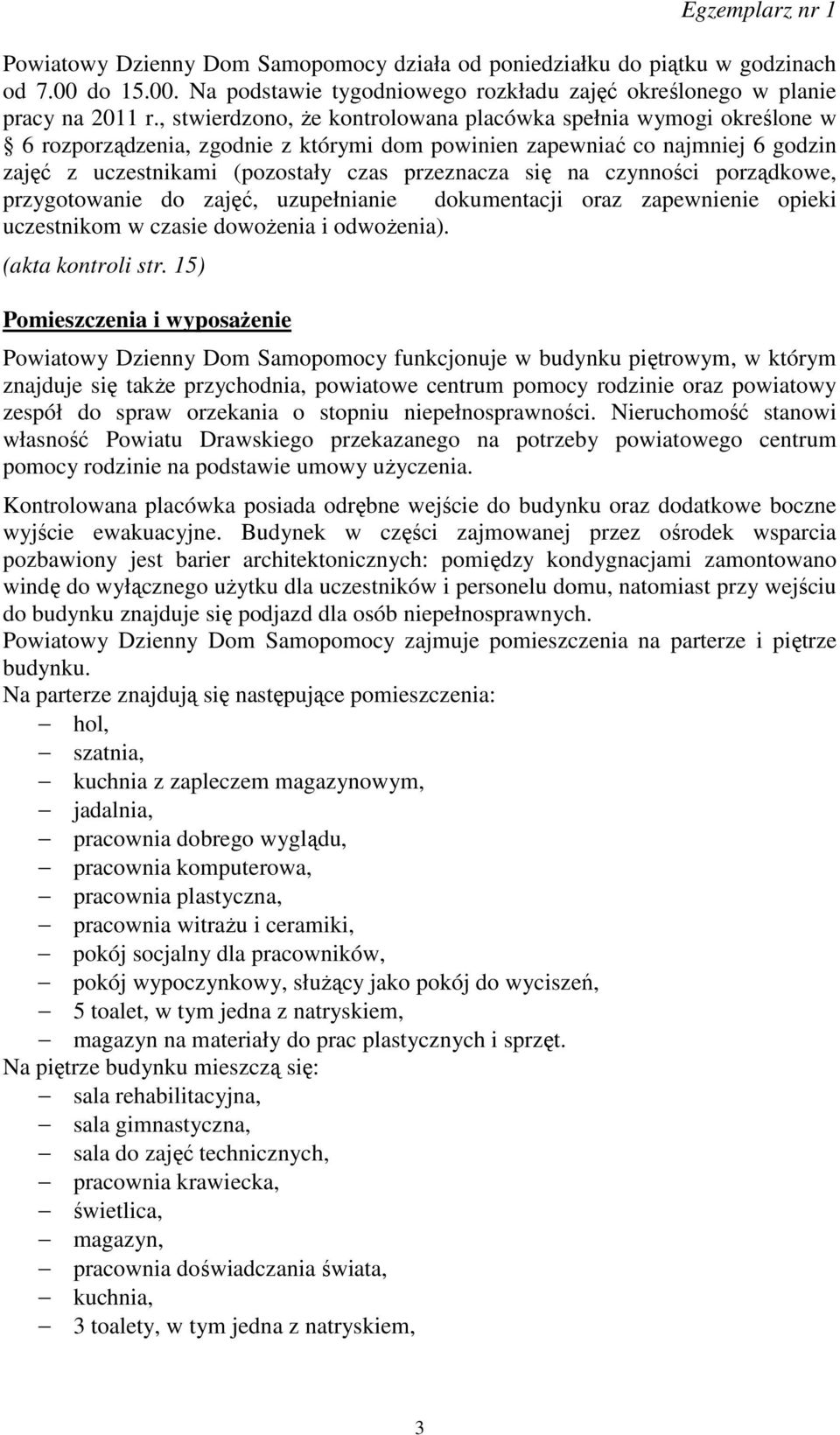 na czynności porządkowe, przygotowanie do zajęć, uzupełnianie dokumentacji oraz zapewnienie opieki uczestnikom w czasie dowożenia i odwożenia). (akta kontroli str.
