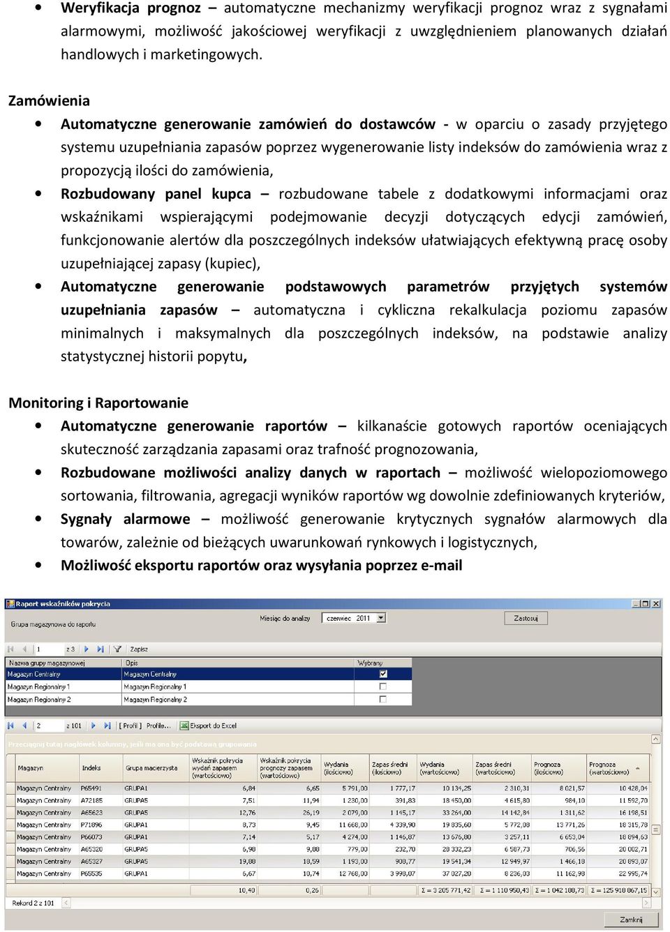 zamówienia, Rozbudowany panel kupca rozbudowane tabele z dodatkowymi informacjami oraz wskaźnikami wspierającymi podejmowanie decyzji dotyczących edycji zamówień, funkcjonowanie alertów dla