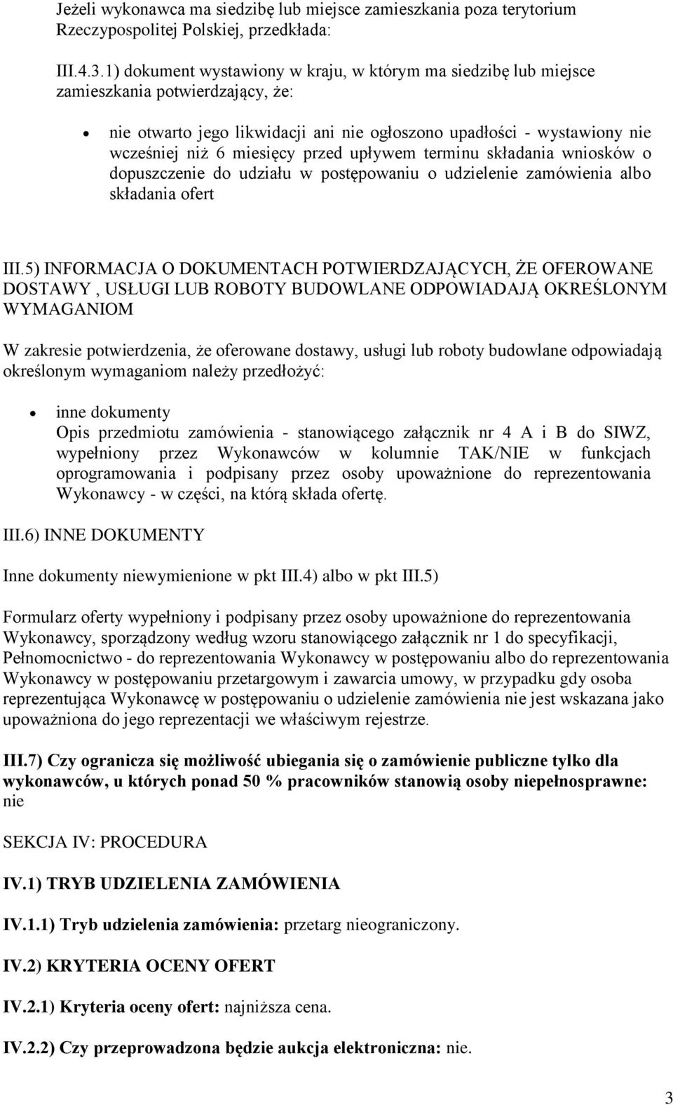 przed upływem terminu składania wniosków o dopuszczenie do udziału w postępowaniu o udzielenie zamówienia albo składania ofert III.