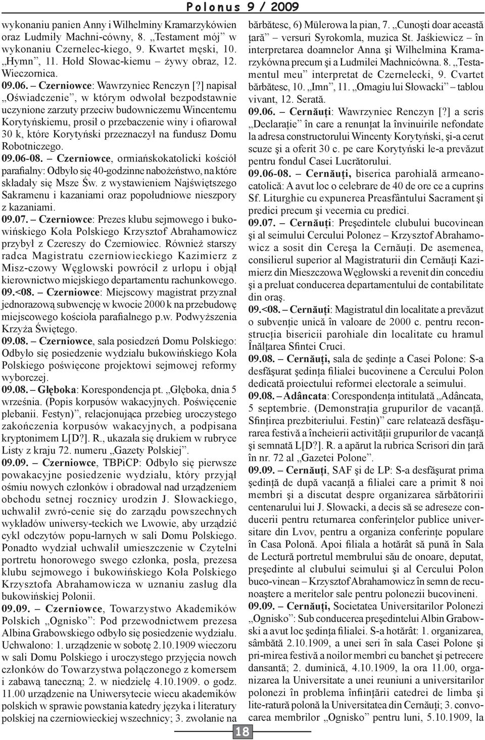 interpretarea doamnelor Anna şi Wilhelmina Kramarzykówna precum şi a Ludmilei Machnicówna. 8. Testa- Hymn, 11. Hołd Słowac-kiemu żywy obraz, 12. Wieczornica. mentul meu interpretat de Czernelecki, 9.