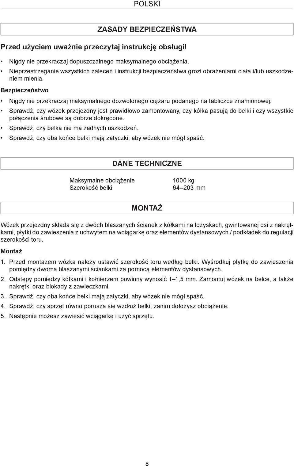 Bezpieczeństwo Nigdy nie przekraczaj maksymalnego dozwolonego ciężaru podanego na tabliczce znamionowej.