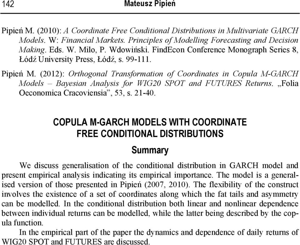 (2012): Orthogonal Transformaton of Coordnates n Copula M-GARCH Models Bayesan Analyss for WIG20 SPOT and FUTURES Returns. Fola Oeconomca Cracovensa, 53, s. 21-40.