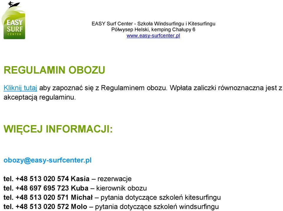 WIĘCEJ INFORMACJI: obozy@easy-surfcenter.pl tel. +48 513 020 574 Kasia rezerwacje tel.