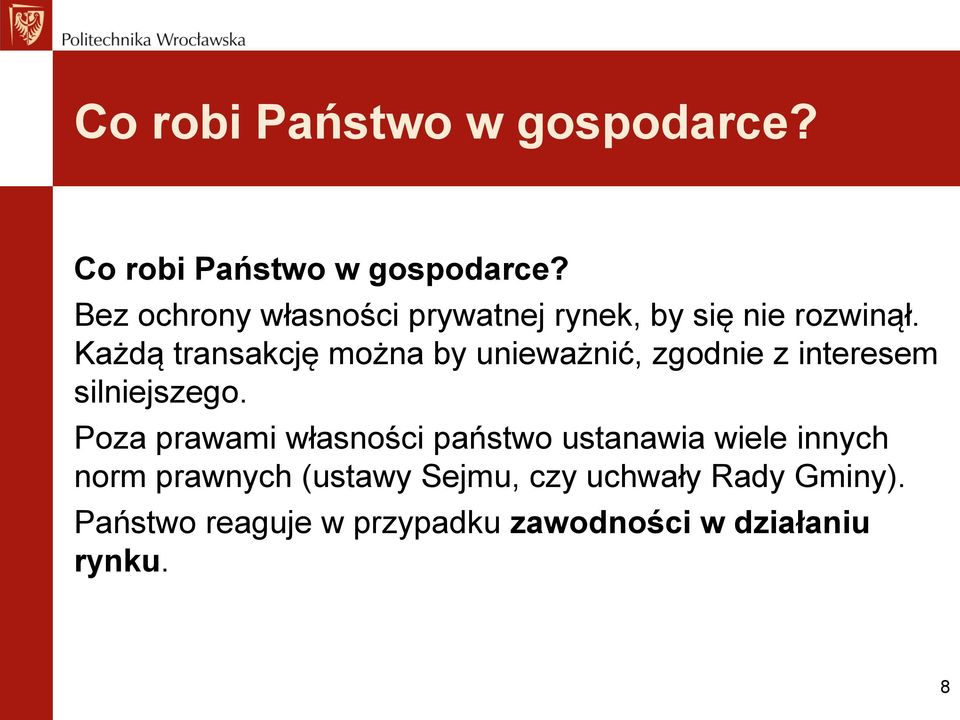 Każdą transakcję można by unieważnić, zgodnie z interesem silniejszego.