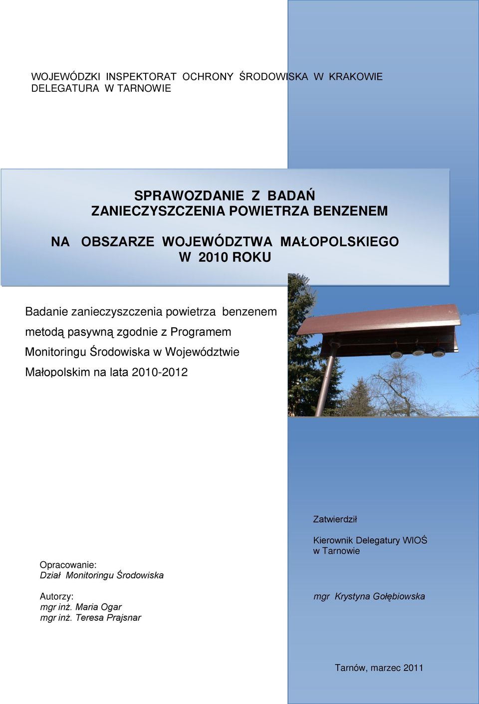 Programem Monitoringu Środowiska w Województwie Małopolskim na lata 2010-2012 Zatwierdził Opracowanie: Dział Monitoringu