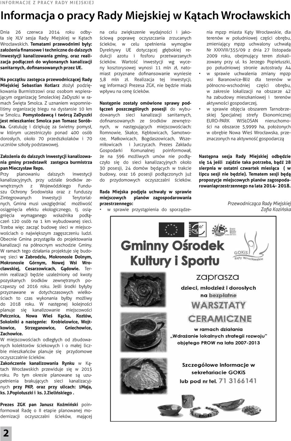Na początku zastępca przewodniczącej Rady Miejskiej Sebastian Kotlarz złożył podziękowania Burmistrzowi oraz osobom wspierającym organizację Smoleckiej ZaDyszki w ramach Święta Smolca.