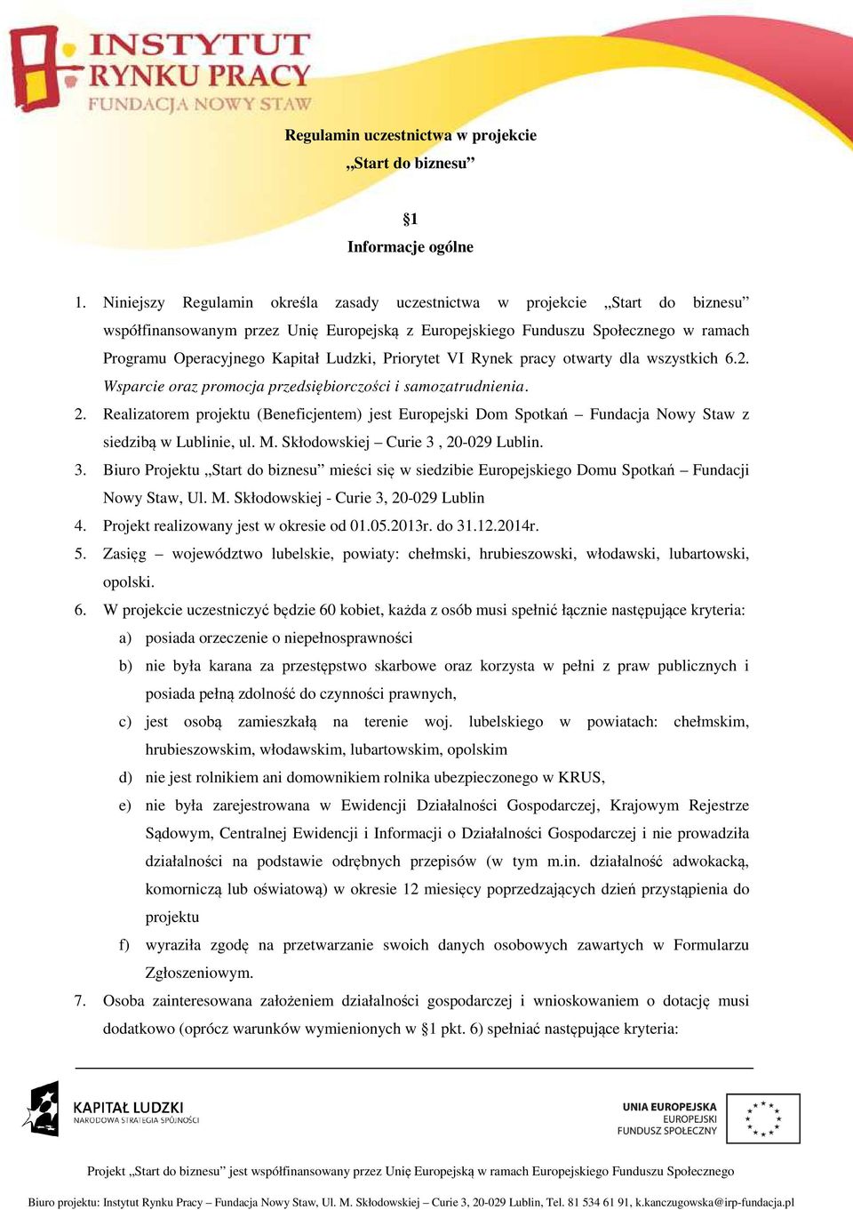 Ludzki, Priorytet VI Rynek pracy otwarty dla wszystkich 6.2. Wsparcie oraz promocja przedsiębiorczości i samozatrudnienia. 2.