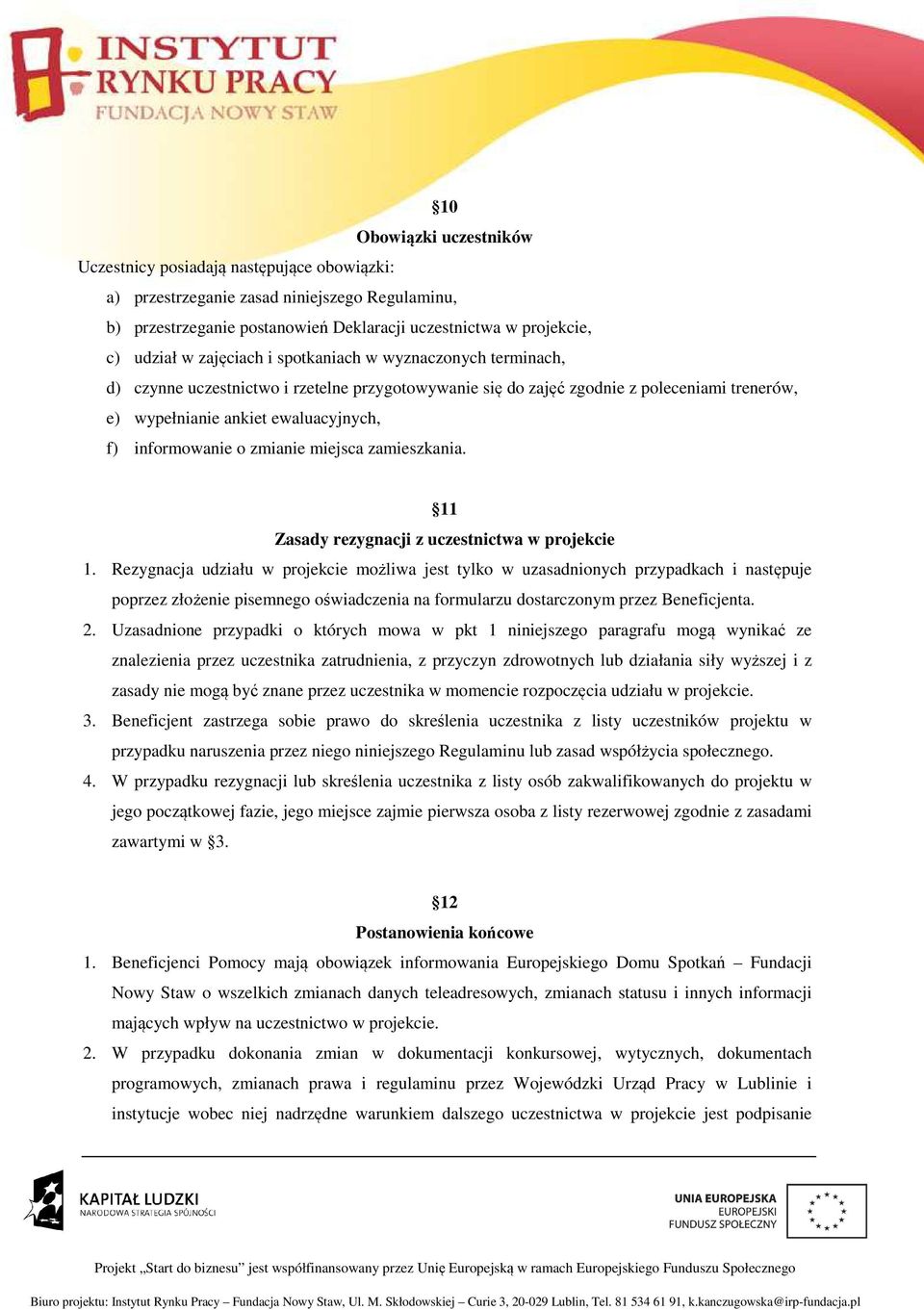 zmianie miejsca zamieszkania. 11 Zasady rezygnacji z uczestnictwa w projekcie 1.