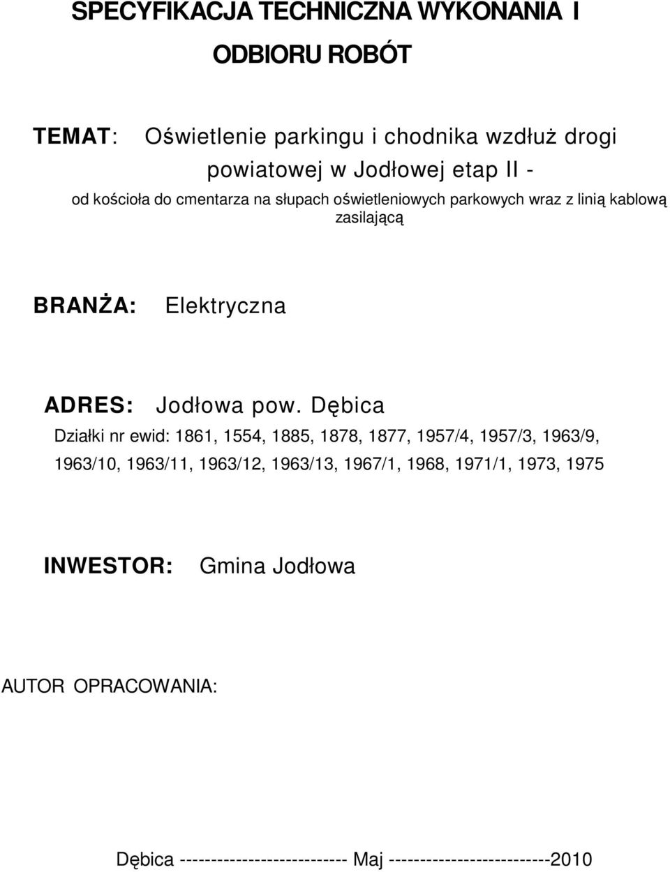 pow. Dębica Działki nr ewid: 1861, 1554, 1885, 1878, 1877, 1957/4, 1957/3, 1963/9, 1963/10, 1963/11, 1963/12, 1963/13, 1967/1,