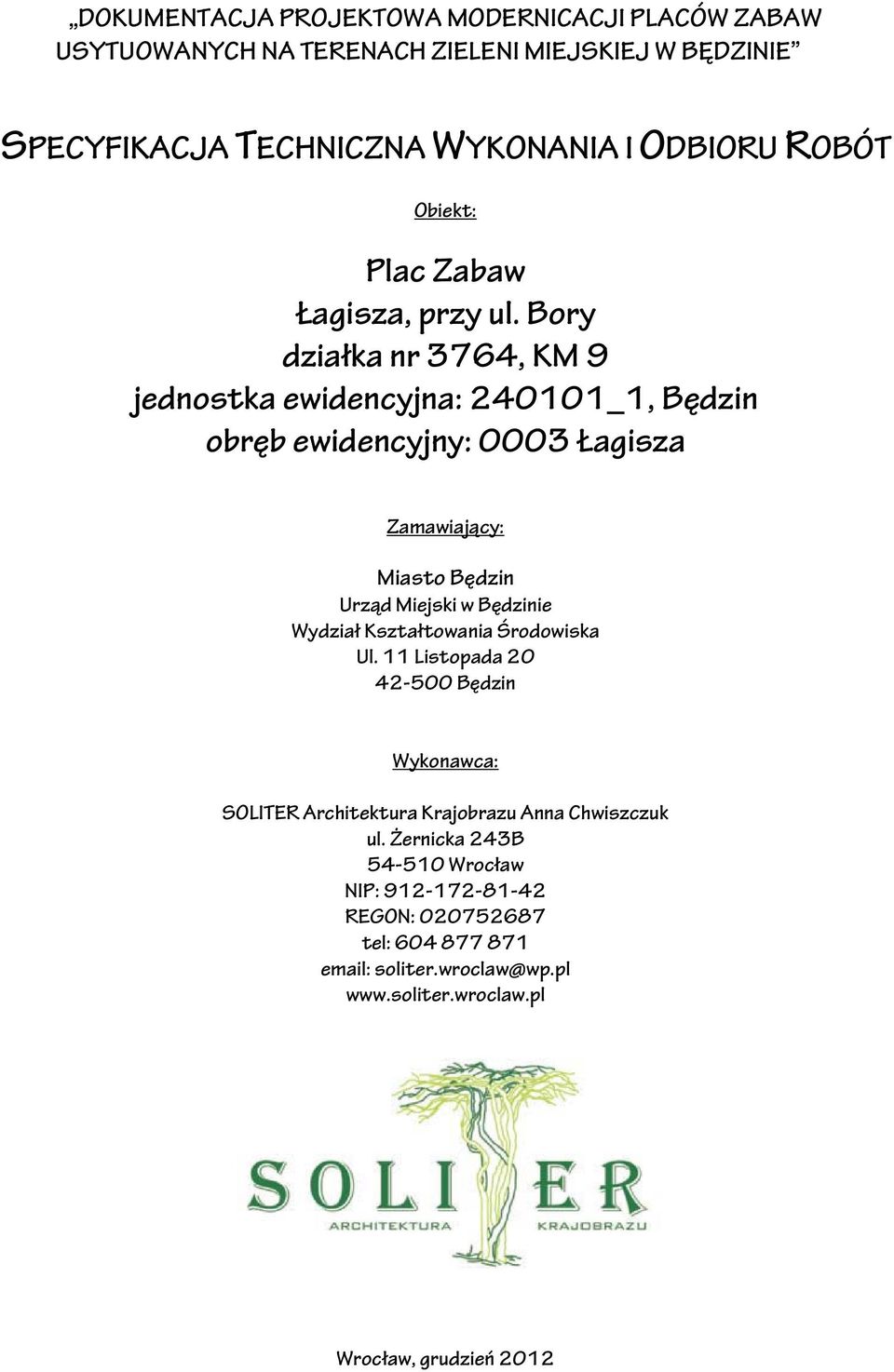 Bory działka nr 3764, KM 9 jednostka ewidencyjna: 240101_1, Będzin obręb ewidencyjny: 0003 Łagisza Zamawiający: Miasto Będzin Urząd Miejski w Będzinie