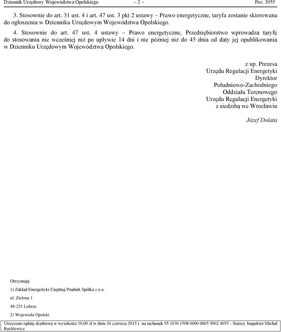 4 ustawy Prawo energetyczne, Przedsiębiorstwo wprowadza taryfę do stosowania nie wcześniej niż po upływie 14 dni i nie później niż do 45 dnia od daty jej opublikowania w Dzienniku Urzędowym