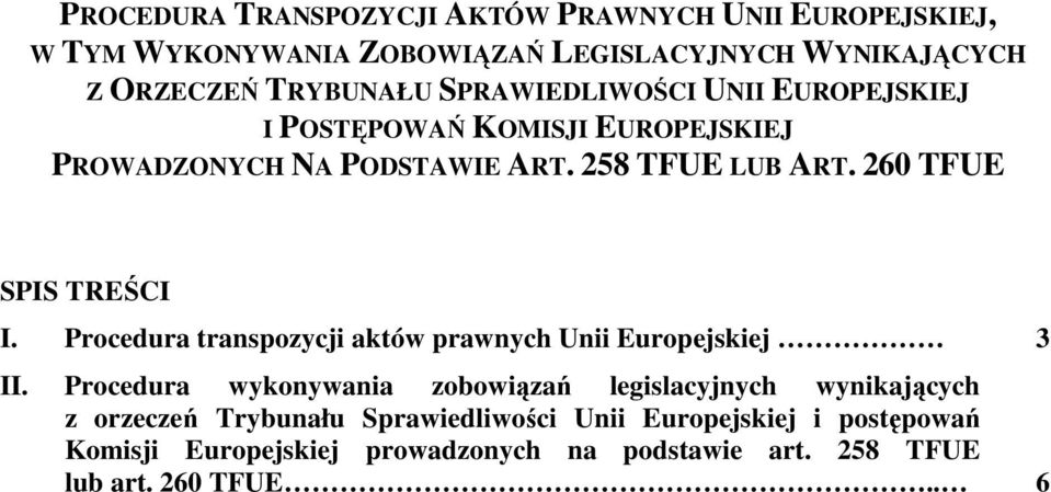 260 TFUE SPIS TREŚCI I. Procedura transpozycji aktów prawnych Unii Europejskiej 3 II.