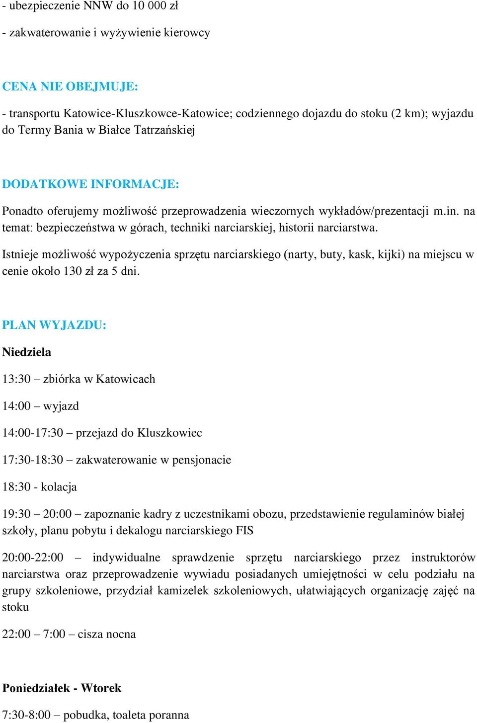 na temat: bezpieczeństwa w górach, techniki narciarskiej, historii narciarstwa.