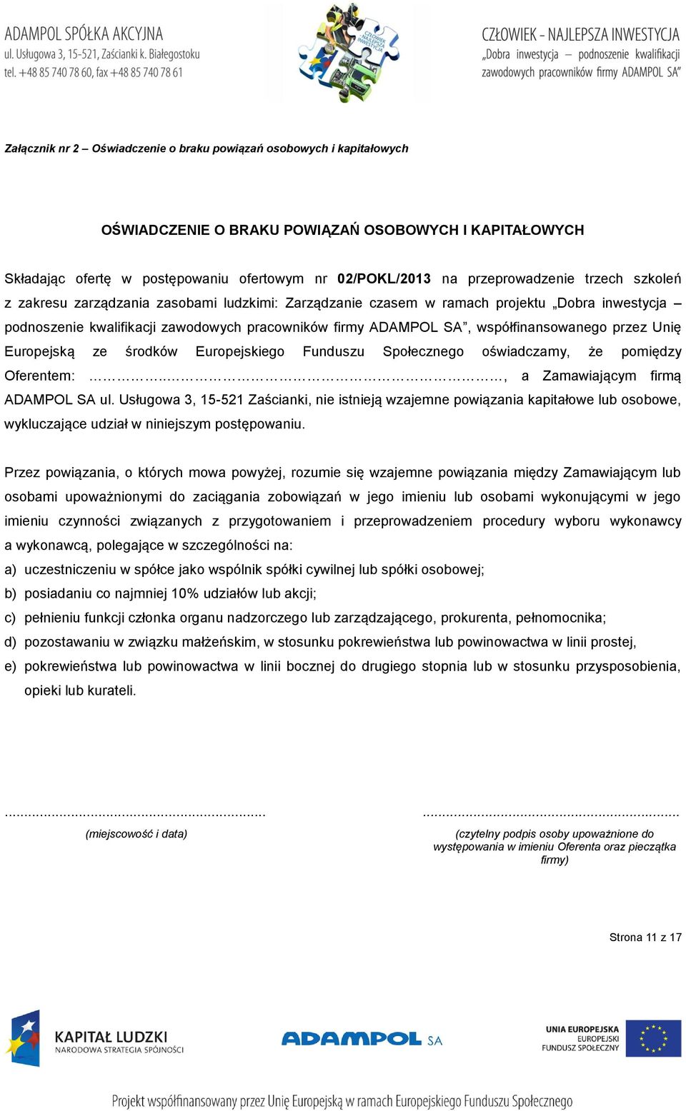 współfinansowanego przez Unię Europejską ze środków Europejskiego Funduszu Społecznego oświadczamy, że pomiędzy Oferentem:.., a Zamawiającym firmą ADAMPOL SA ul.