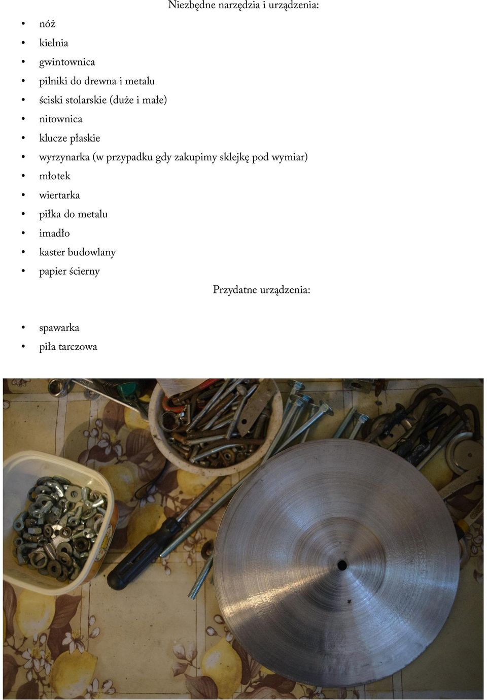 przypadku gdy zakupimy sklejkę pod wymiar) młotek wiertarka piłka do metalu