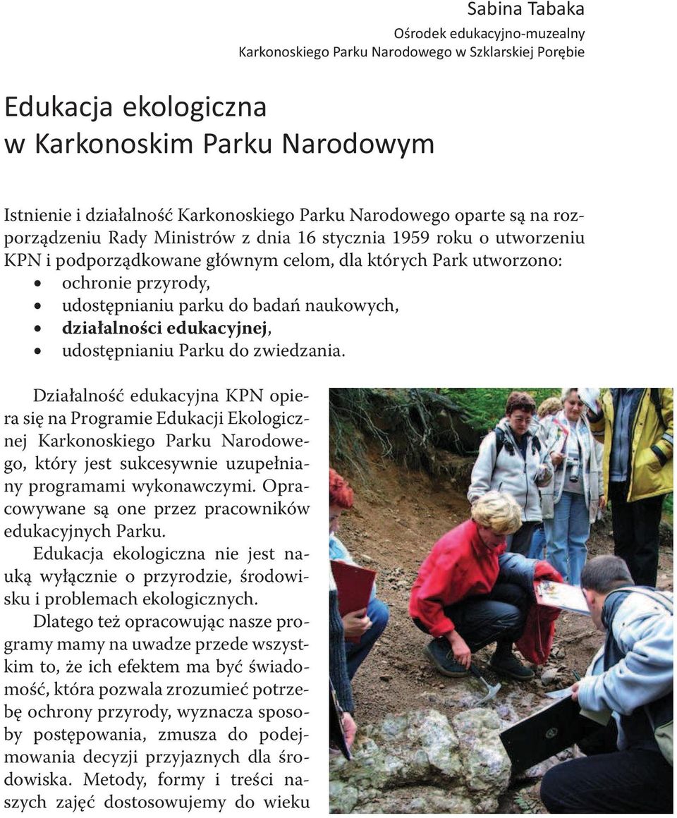 do badań naukowych, działalności edukacyjnej, udostępnianiu Parku do zwiedzania.