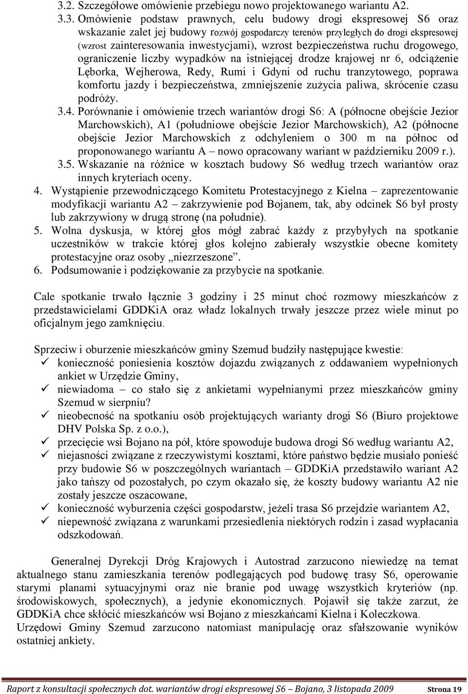 Wejherowa, Redy, Rumi i Gdyni od ruchu tranzytowego, poprawa komfortu jazdy i bezpieczeństwa, zmniejszenie zużycia paliwa, skrócenie czasu podróży. 3.4.