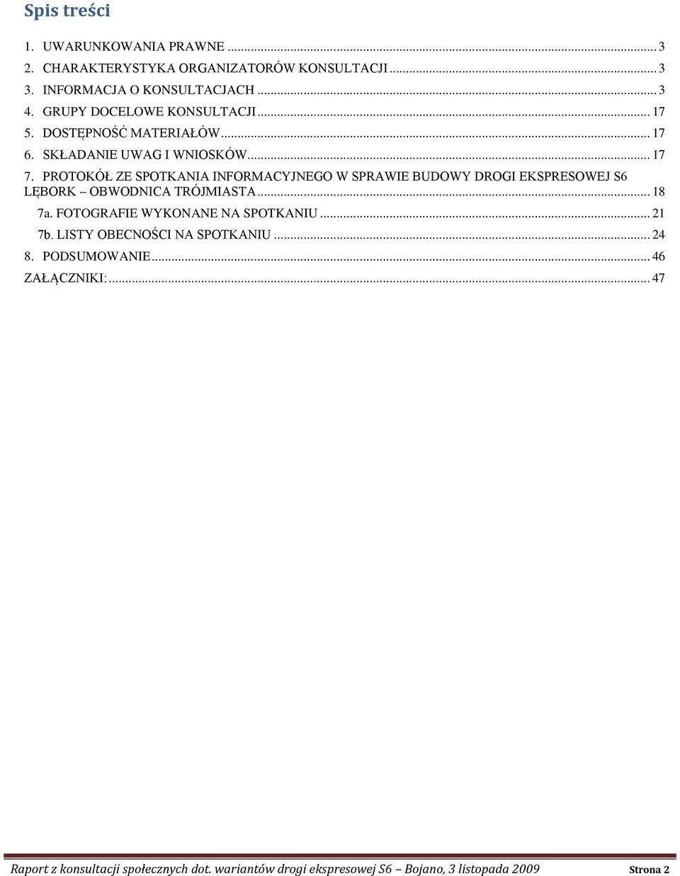 PROTOKÓŁ ZE SPOTKANIA INFORMACYJNEGO W SPRAWIE BUDOWY DROGI EKSPRESOWEJ S6 LĘBORK OBWODNICA TRÓJMIASTA... 18 7a.