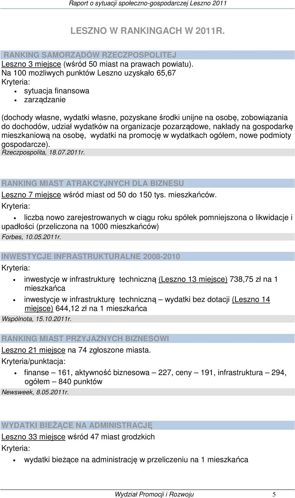 organizacje pozarządowe, nakłady na gospodarkę mieszkaniową na osobę, wydatki na promocję w wydatkach ogółem, nowe podmioty gospodarcze). Rzeczpospolita, 18.07.2011r.