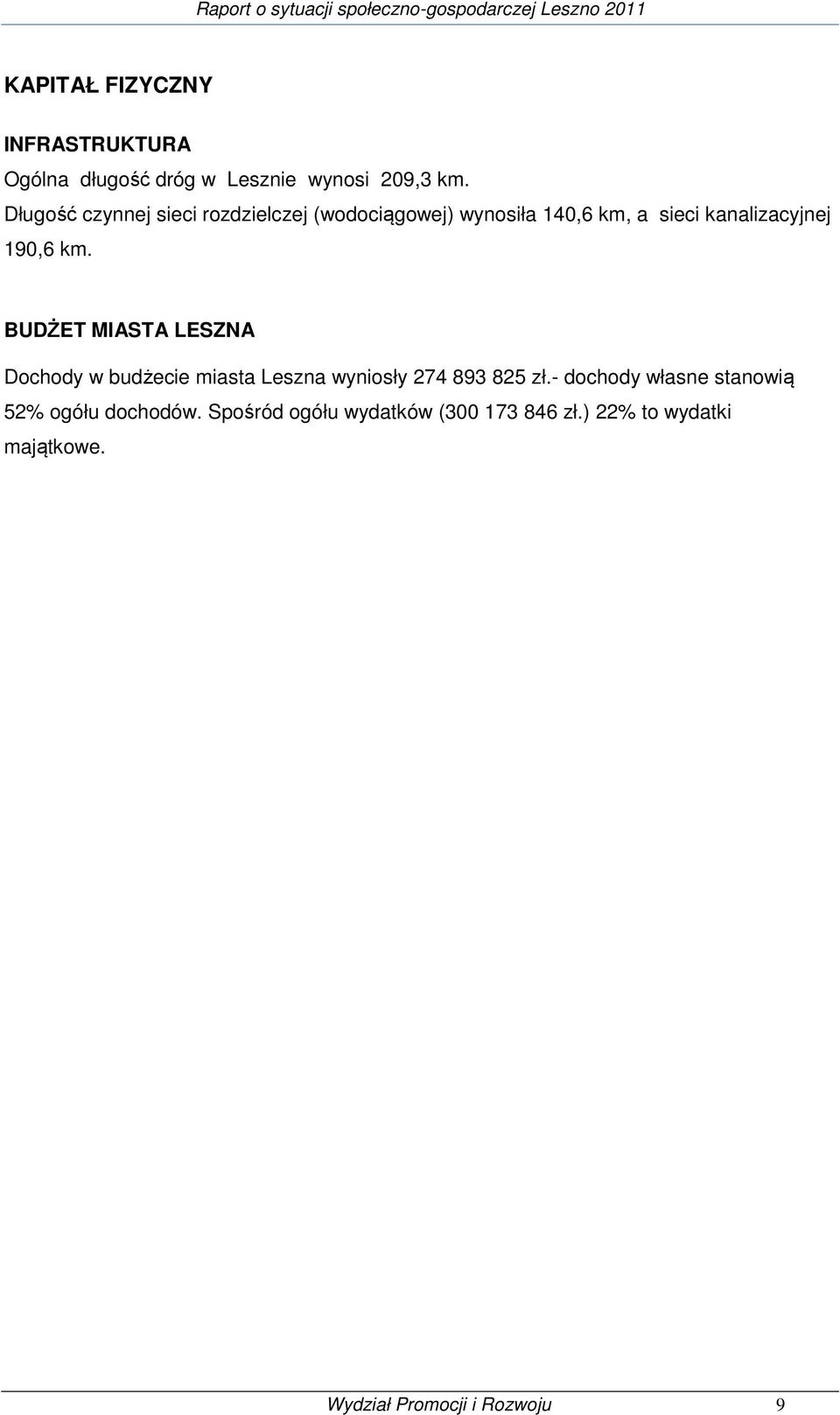 km. BUDŻET MIASTA LESZNA Dochody w budżecie miasta Leszna wyniosły 274 893 825 zł.