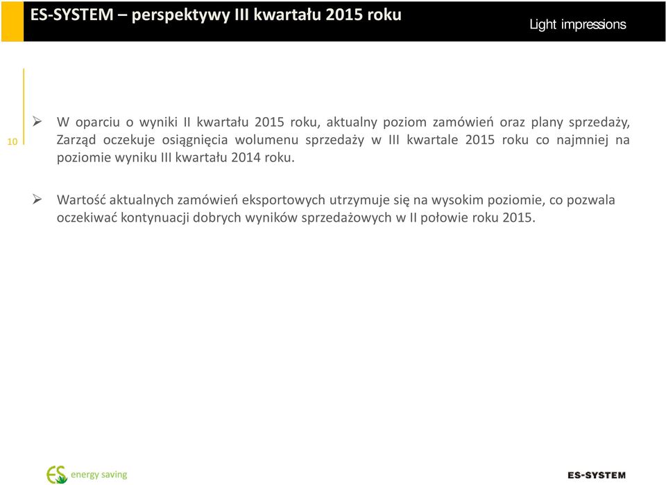 najmniej na poziomie wyniku III kwartału 2014 roku.